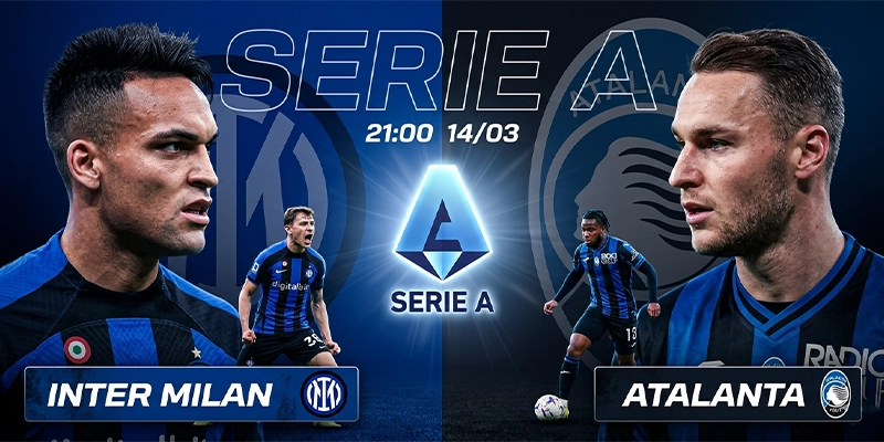 Soi Kèo Inter Milan Vs Atalanta 21h00 14/03 Serie A